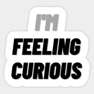 I'M Feeling Curious Sticker